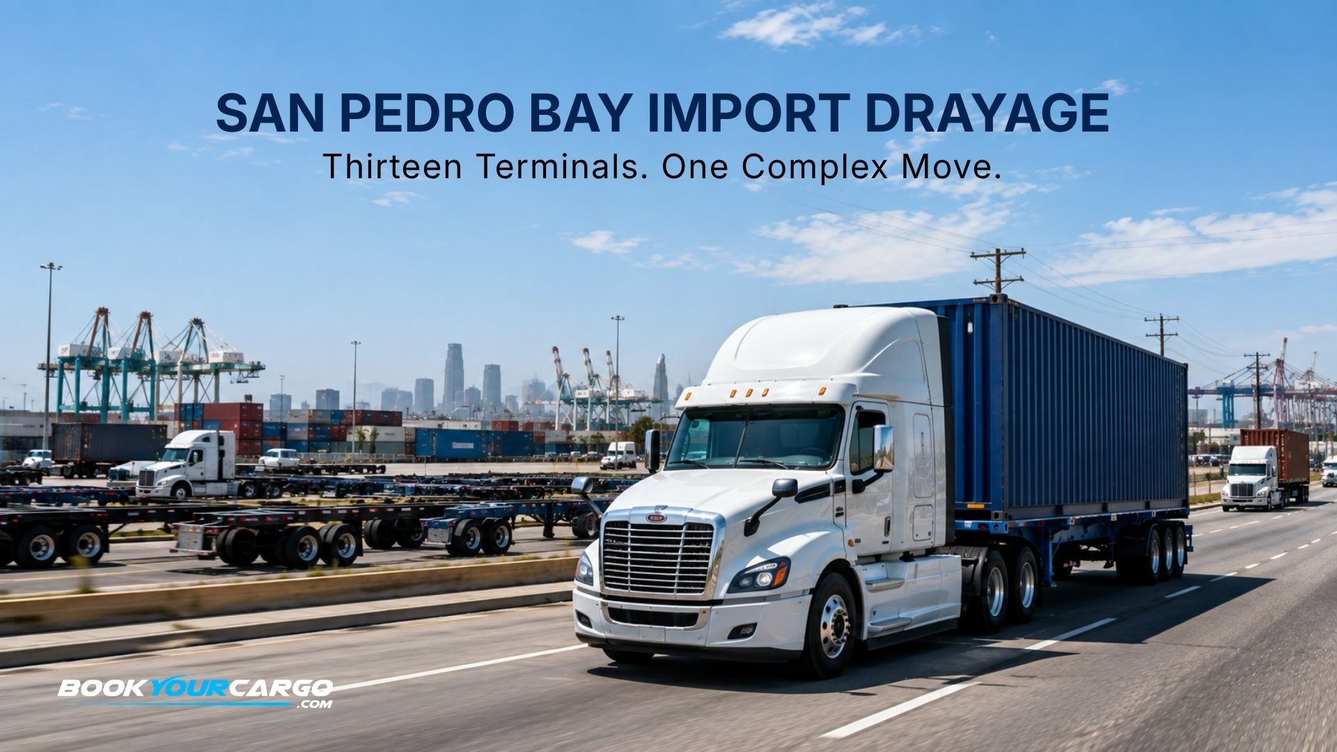 San Pedro Bay import drayage with moving container trucks, Los Angeles and Long Beach terminals, terminal appointment systems, dual transactions, empty container returns, chassis coordination, Inland Empire delivery, transload, and clean-truck compliance in 2026.