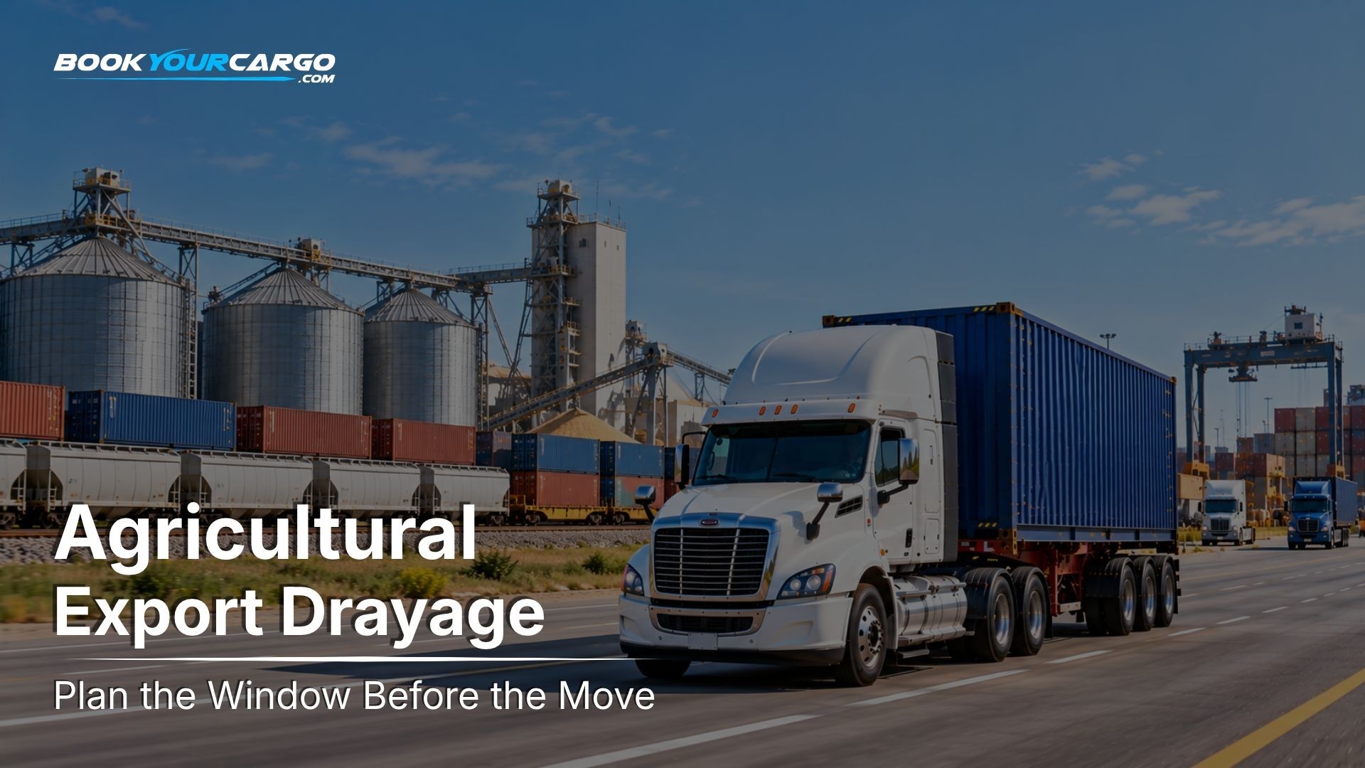 Agricultural export container drayage with loaded export containers, inland grain origins, empty container positioning, earliest return date, cargo cutoff, rail drayage, port receiving windows, and West Coast and North Atlantic export gateways.