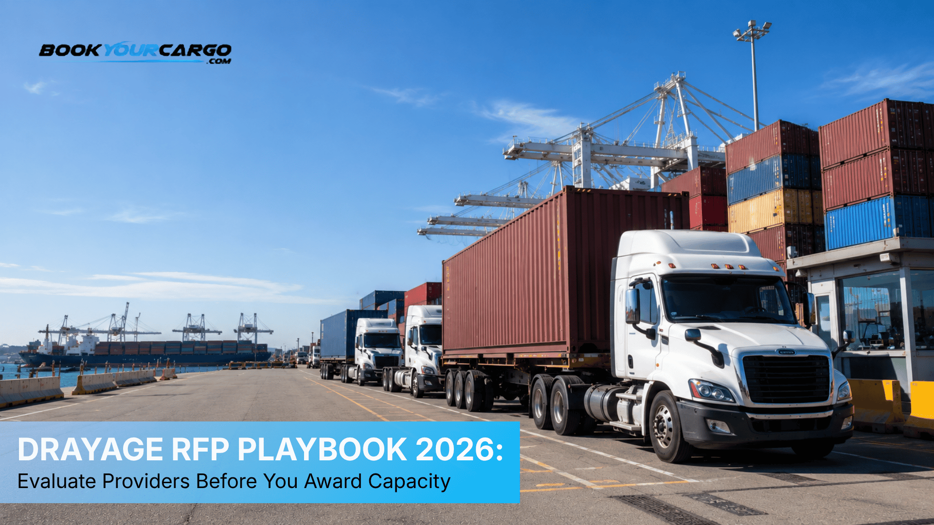 Drayage provider evaluation for NVOCCs, freight forwarders, and BCOs with container trucks moving through a port terminal, representing RFP pricing, SLA performance, compliance, technology integration, and carrier capacity planning in 2026.