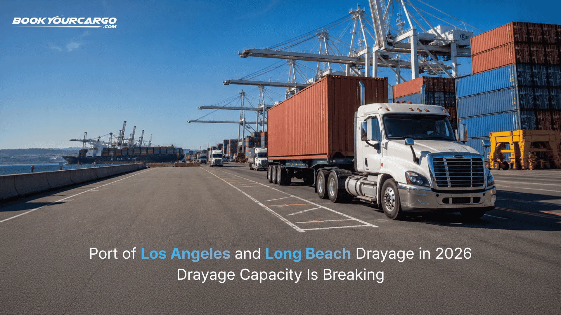 Port of Los Angeles and Long Beach drayage operation with container trucks, marine terminals, chassis equipment, and port cranes representing 2026 fees, free time, and capacity risks